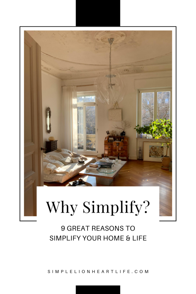 Why Simplify? 9 Great Reasons to Simplify Your Home & Life