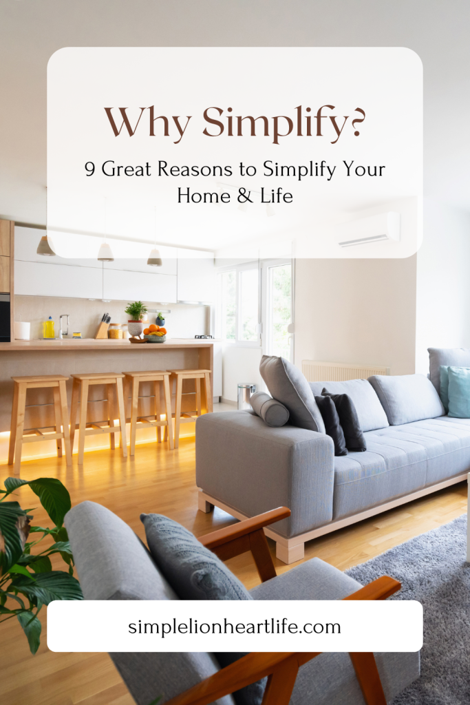 Why Simplify? 9 Great Reasons to Simplify Your Home & Life