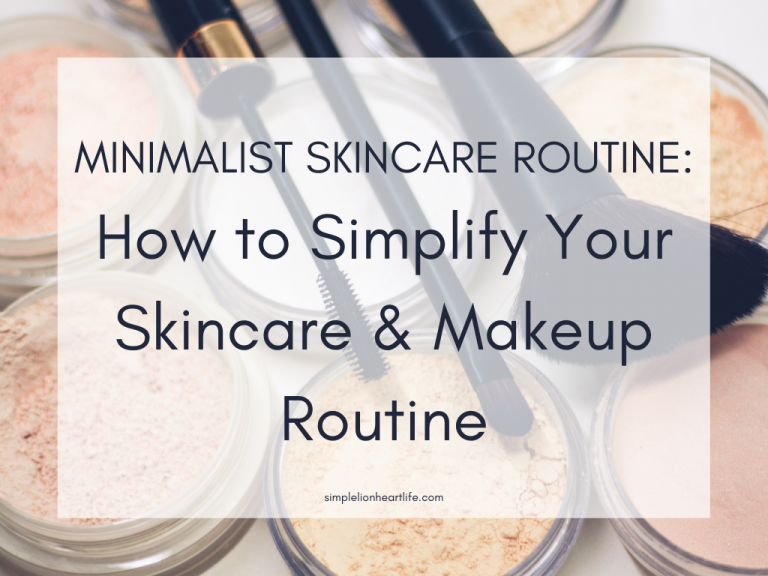 Minimalist Skincare Routine: How to Simplify Your Skincare & Makeup Routine