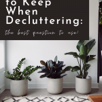 How to Decide What to Keep When Decluttering: the best question to use!