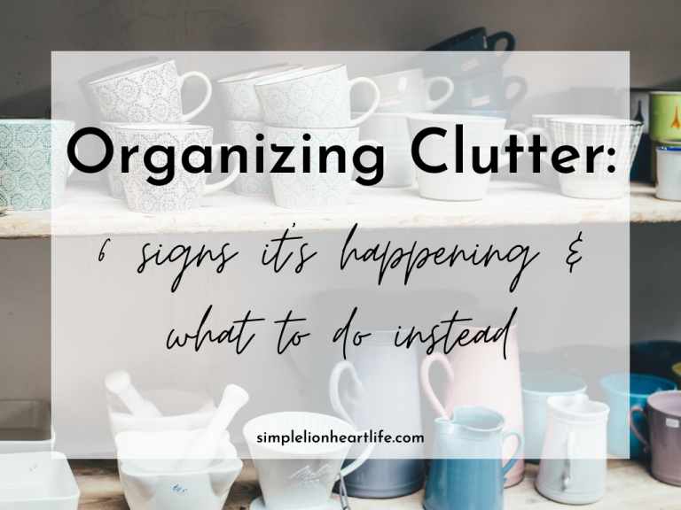 Organizing Clutter: 6 signs it's happening & what to do instead
