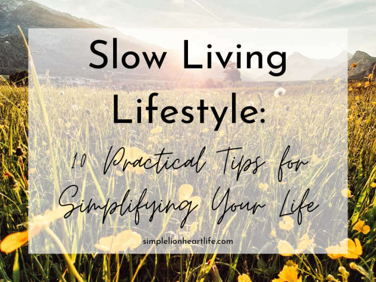 Slow Living Lifestyle: 10 Practical Tips for Simplifying Your Life