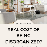 What is the Real Cost of Being Disorganized? And what to do about it