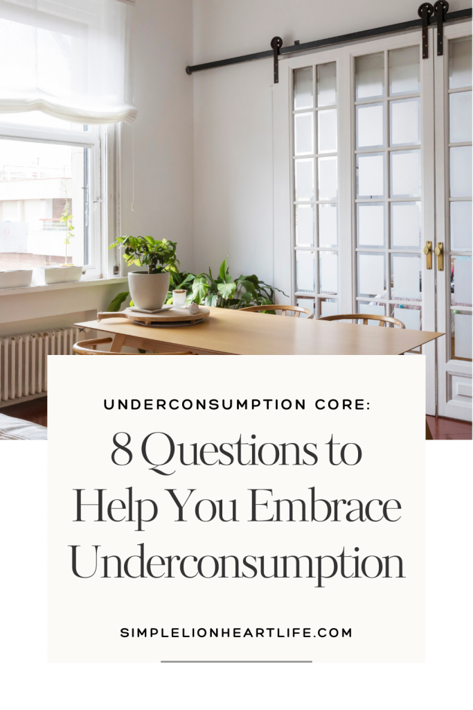 Underconsumption Core: 8 Questions to Help You Embrace Underconsumption