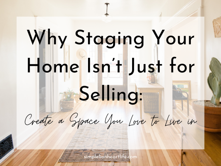 Why Staging Your Home Isn't Just for Selling: Create a Space You Love to Live in