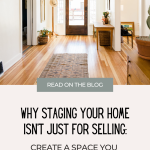 Why Staging Your Home Isn't Just for Selling: Create a Space You Love to Live in