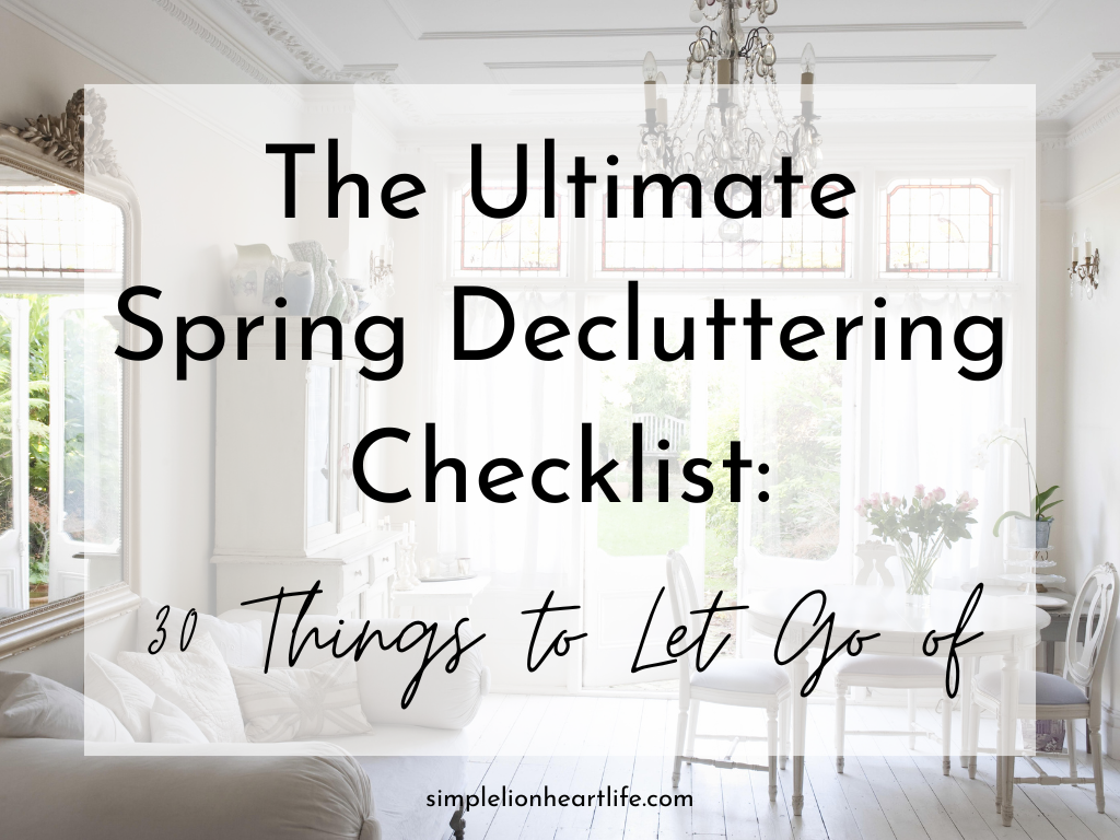 The Ultimate Spring Decluttering Checklist: 30 Things to Let Go of ...